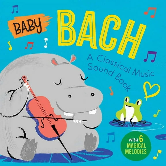 Baby Classical Music Sound Books Baby Bach: A Classical Music Sound Book (with 6 Magical Melodies), (Board Book)