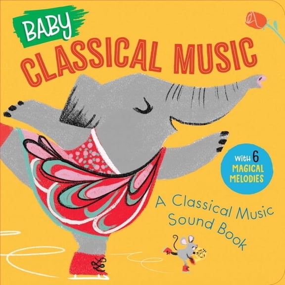 Baby Classical Music Sound Books Baby Classical Music: A Classical Music Sound Book, (Board Book)