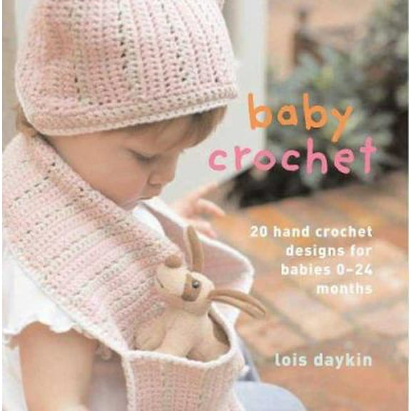 Pre-Owned Baby Crochet: 20 Hand-Crochet Designs for Babies 0--24 Months (Paperback) 0312368836 9780312368838