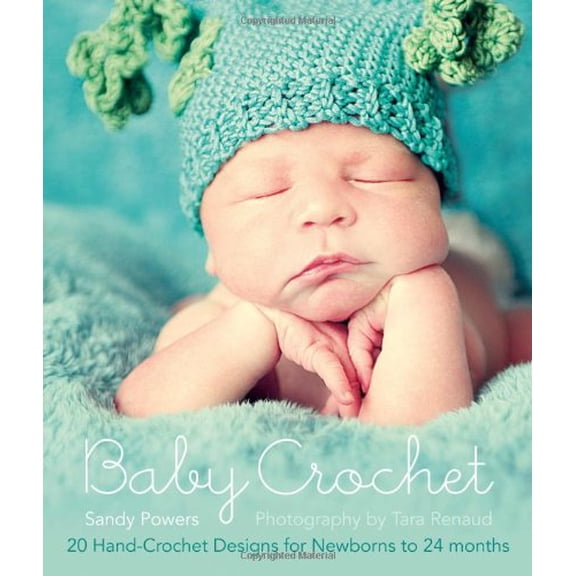 Pre-Owned Baby Crochet: 20 Hand-Crochet Designs for Babies 0-24 Months: 20 Hand-Crochet Designs for Newborns to 24 Months Paperback