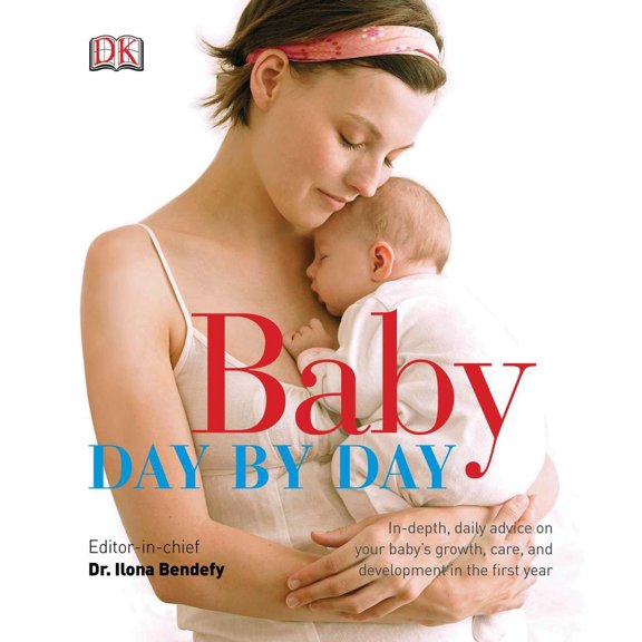 Baby Day by Day : In-Depth, Daily Advice on Your Baby s Growth, Care, and Development in the First (Hardcover)