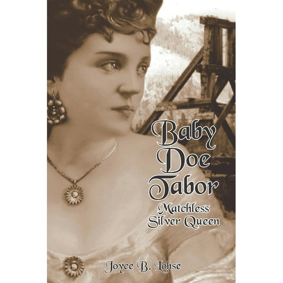 Baby Doe Tabor: Matchless Silver Queen, (Paperback)