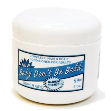 Baby Don't Be Bald Hair Scalp Conditioner for Adults Super Gro Maximum Strength, 4 Oz.