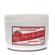 Baby Dont Be Bald Hair and Scalp Nourishment Cream Triple Strength 8 Oz.