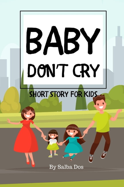 Baby Don't Cry - Short Story For Kids, (Paperback)