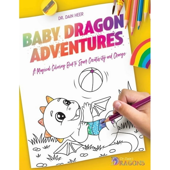 Baby Dragon Adventures: A Magical Coloring Book to Spark Creativity and Change, (Paperback)