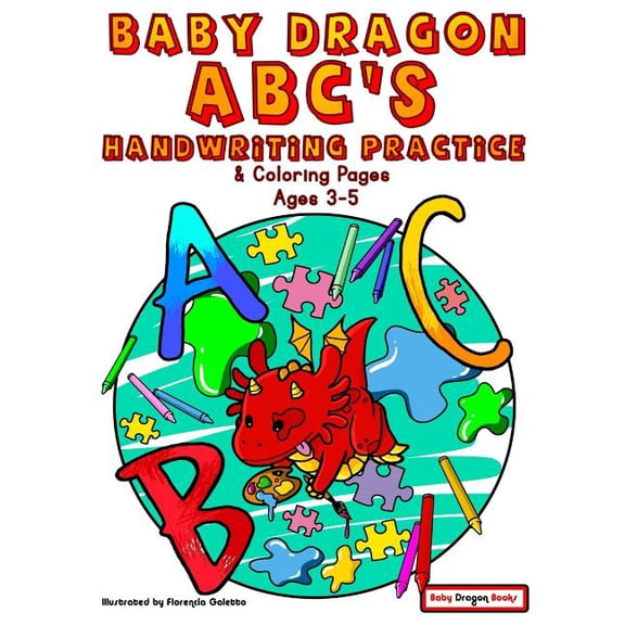Baby Dragon Books Baby Dragon ABC's - Handwriting Practice and Coloring Pages for 3-5 Year olds, Book 1, (Paperback)