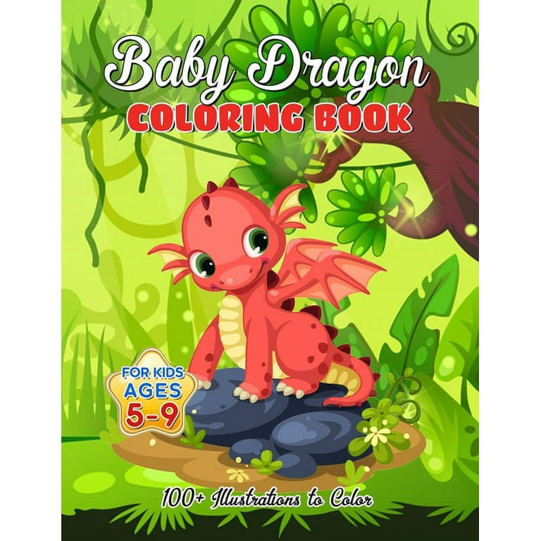 Dragon Coloring Book for Kids Ages 8-12: Coloring and Drawing Pages for Boys and Girls Who Love Cute Mythical Creatures, Activity Book for Children with Dragons [Book]