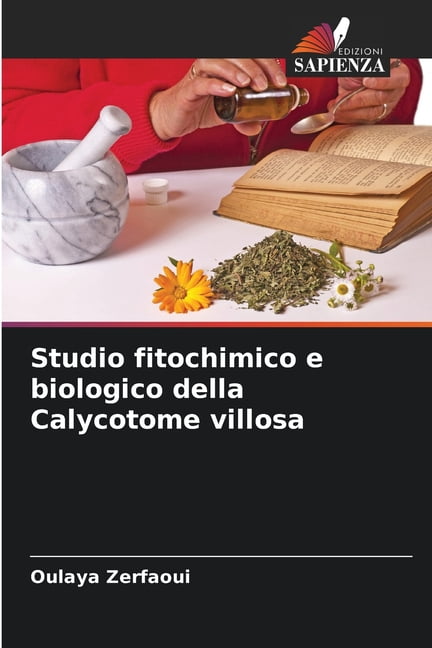 Studio fitochimico e biologico della Calycotome villosa, (Paperback)