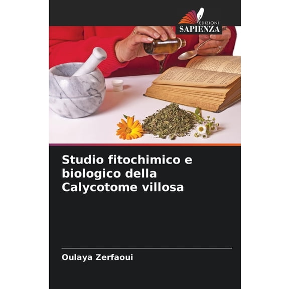Studio fitochimico e biologico della Calycotome villosa, (Paperback)