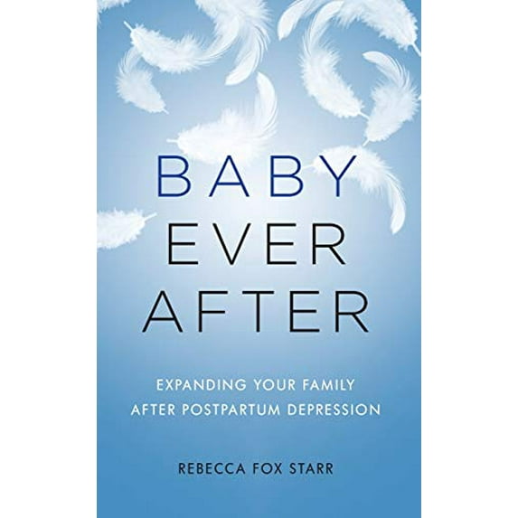 Pre-Owned Baby Ever After: Expanding Your Family After Postpartum Depression, 9781538127377, 1538127377, Hardcover,