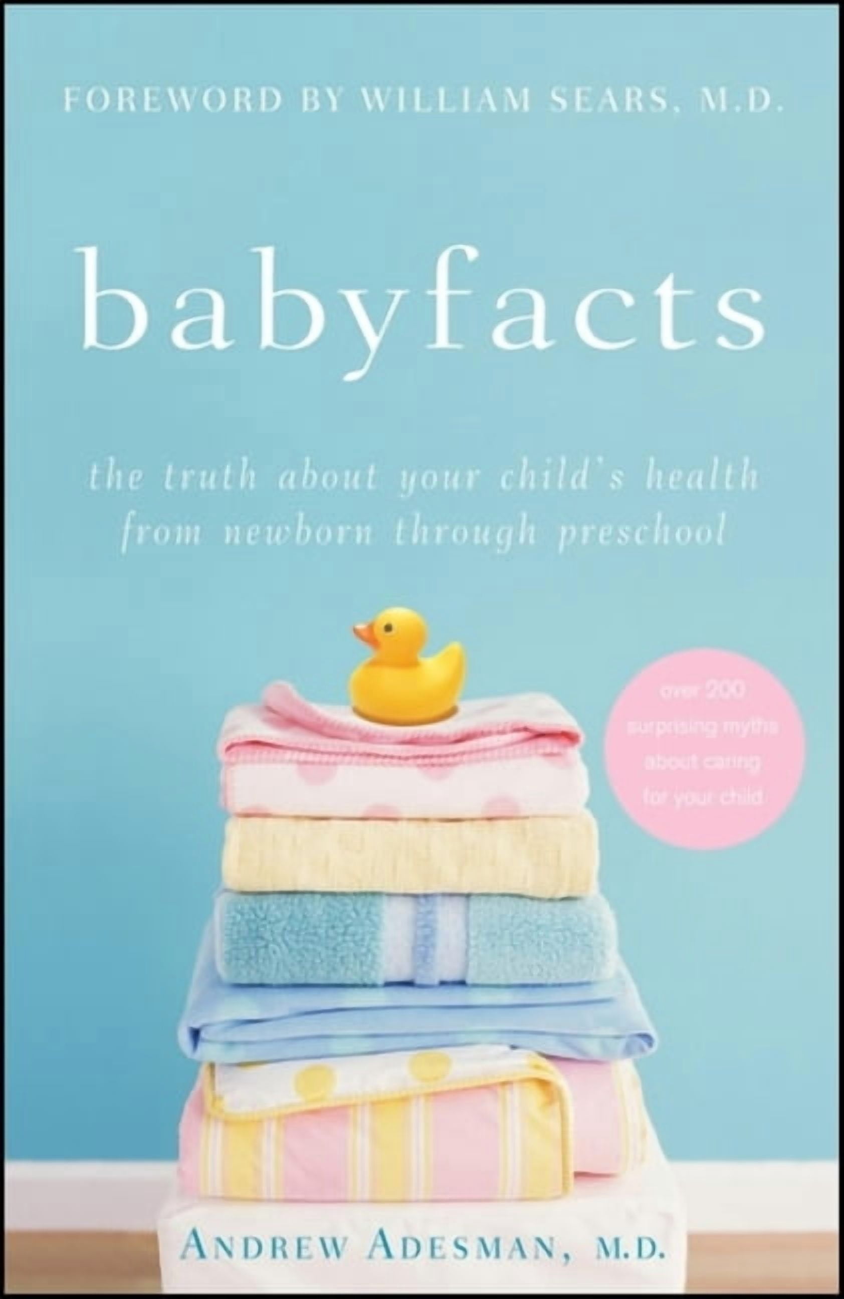 Baby Factcheck Baby Facts: The Truth about Your Child's Health from Newborn Through ...