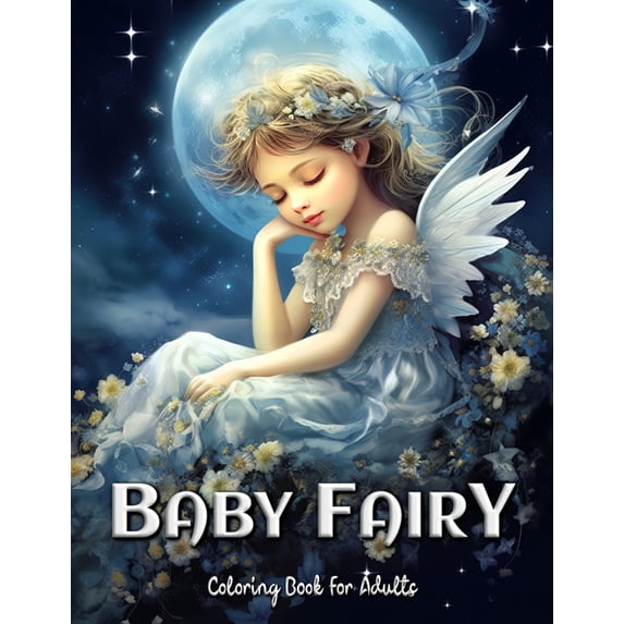 Baby Fairy Coloring Book for Adults: Relax and Unwind with Adorable Fairy Babies in Magical Scenes, (Paperback)