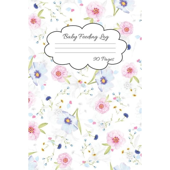 Baby Feeding Log: Mesmerizing Cover for Keeping Track of Your Baby Feeding and Diaper Activities 90 Page For Busy Moms Only (Paperback)