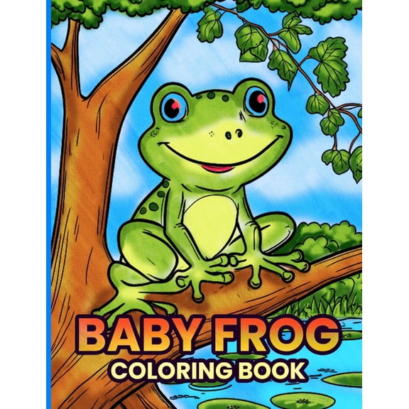 Baby Frog coloring book: Adorable baby frog illustrations for coloring fun with kids, (Paperback)