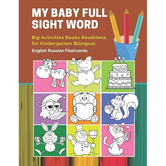 My Baby Full Sight Word Big Activities Books Readiness for Kindergarten Bilingual English Russian Flashcards: Learn reading tracing workbook and fun b