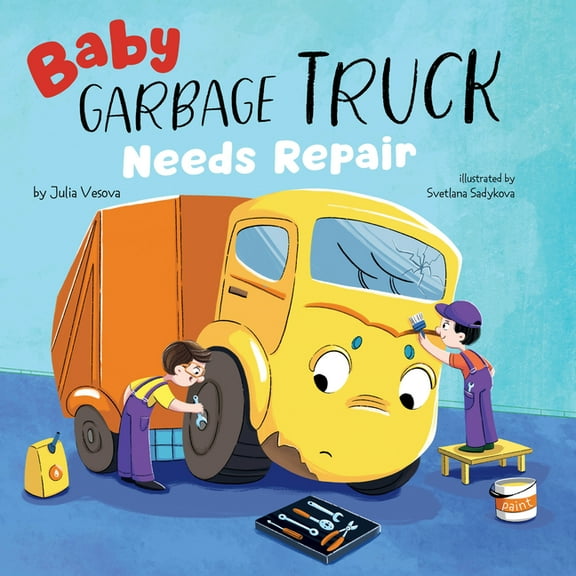 Baby Garbage Truck Baby Garbage Truck Needs Repair, (Board Book)