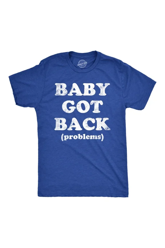 Baby Got Back Problems T Shirt Funny Back Pain Song Tee Unisex S-5XL Hot Trending Shirt, Vintage Birthday Gift