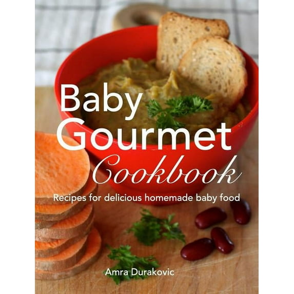 Baby Gourmet Cookbook: Recipes for delicious homemade baby food (Hardcover)