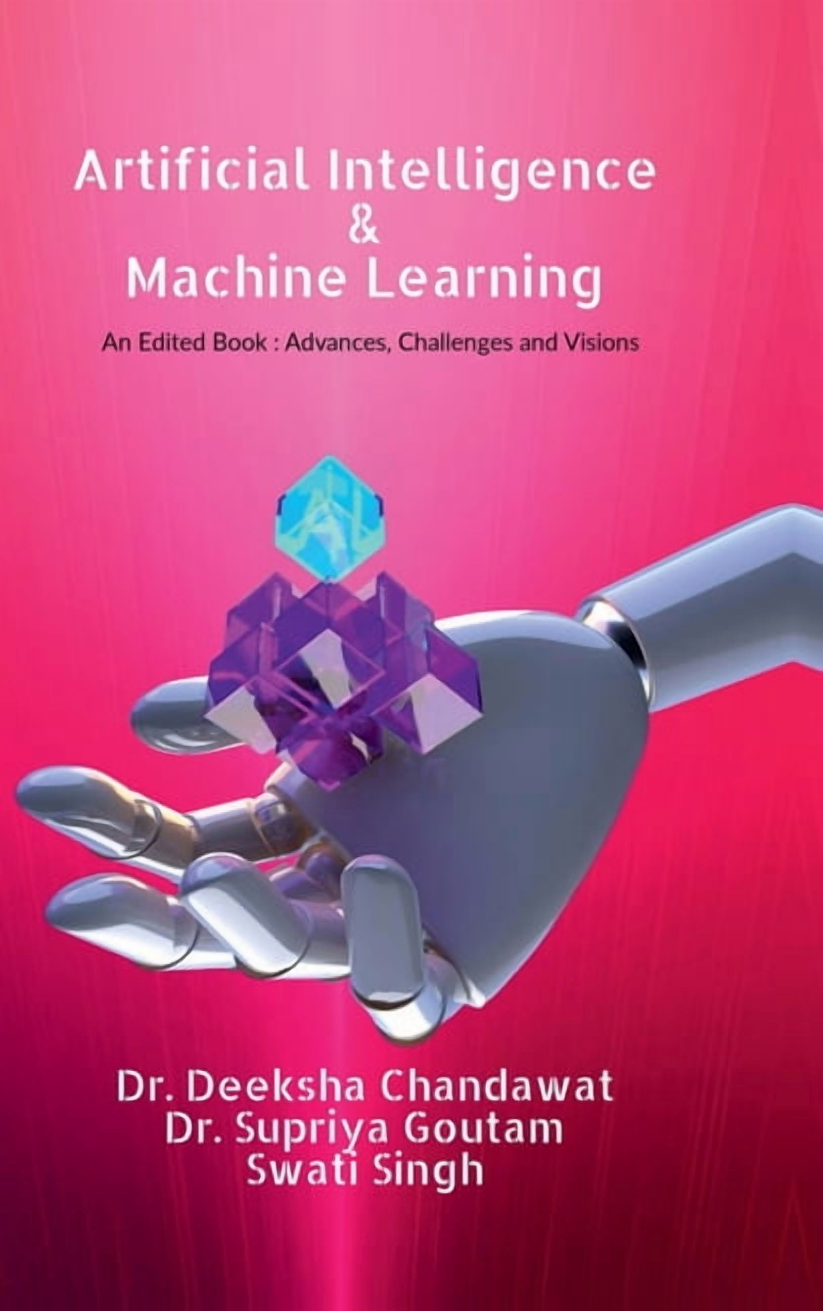 Artificial Intelligence and Machine Learning: : Advances, Challenges, and Visions, (Hardcover)