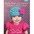 thumbnail image 1 of Baby Hats to Crochet: 10 Fun Designs for Newborn to 12 Months, (Paperback), 1 of 1