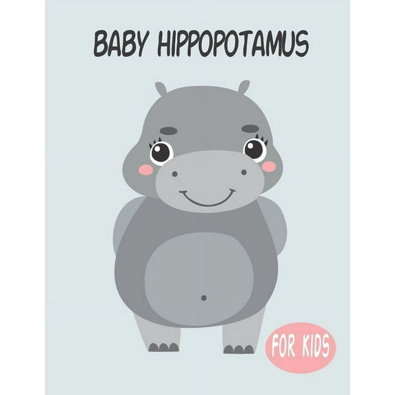 Baby Hippopotamus For Kids: Amazing Animal Coloring book Great Gift for Boys & Girls, Ages 4-8 (Paperback)