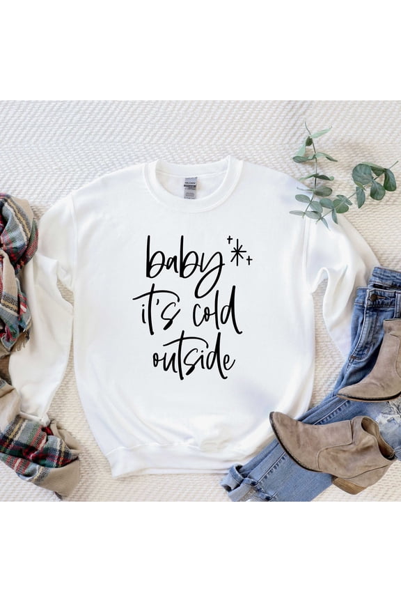 Baby It's Cold Outside Cursive | Sweatshirt