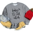 thumbnail image 1 of Baby It's Cold Outside Cursive | Sweatshirt, 1 of 5