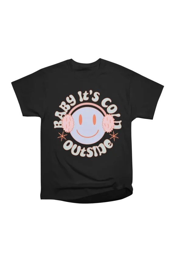 Baby Its Cold Outside T-Shirt Tee Gift For Him Merch For Her Apparel For Friend