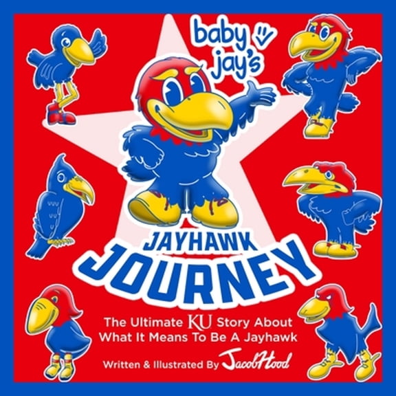 Pre-Owned Baby Jay's Jayhawk Journey: The Ultimate KU Story About What It Means to be a Jayhawk Hardcover
