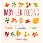 JENNA HELWIG Baby-Led Feeding: A Natural Way to Raise Happy, Independent Eaters, (Paperback)