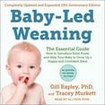 thumbnail image 1 of Baby-Led Weaning, Completely Updated and Expanded Tenth Anniversary Edition: The Essential Guide - How to Introduce Solid Foods and Help Your Baby to Grow Up a Happy and Confident Eater (Audiobook), 1 of 1