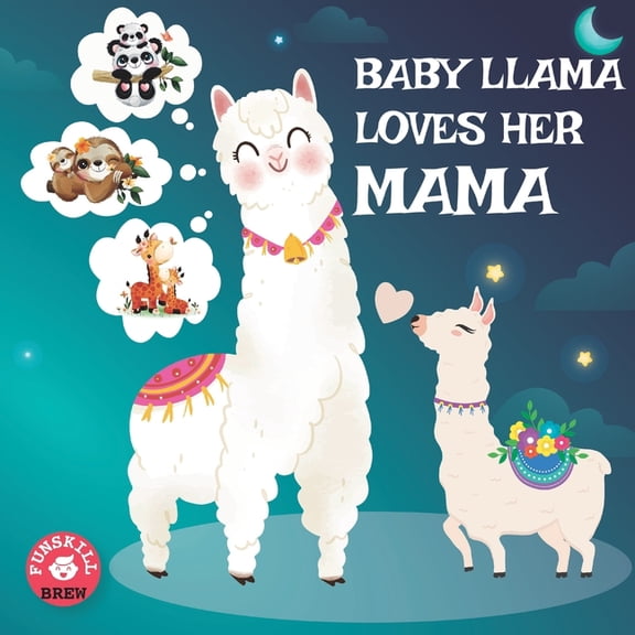 Llama Llama Books: Baby Llama loves her Mama: A Rhyming Read Aloud Story Book for Kids, Mother love book, Llama Mama gifts (Paperback)
