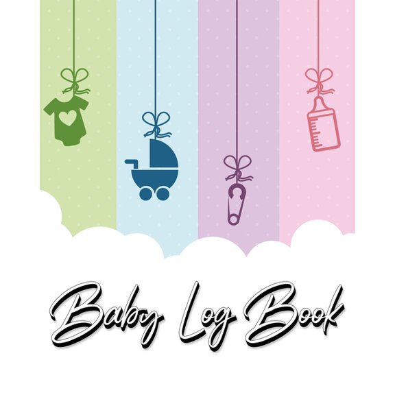 Baby Log Book: My Child's Health Record Keeper - Record Sleep, Feed, Diapers, Activities And Supplies Needed. Perfect Fo, (Paperback)
