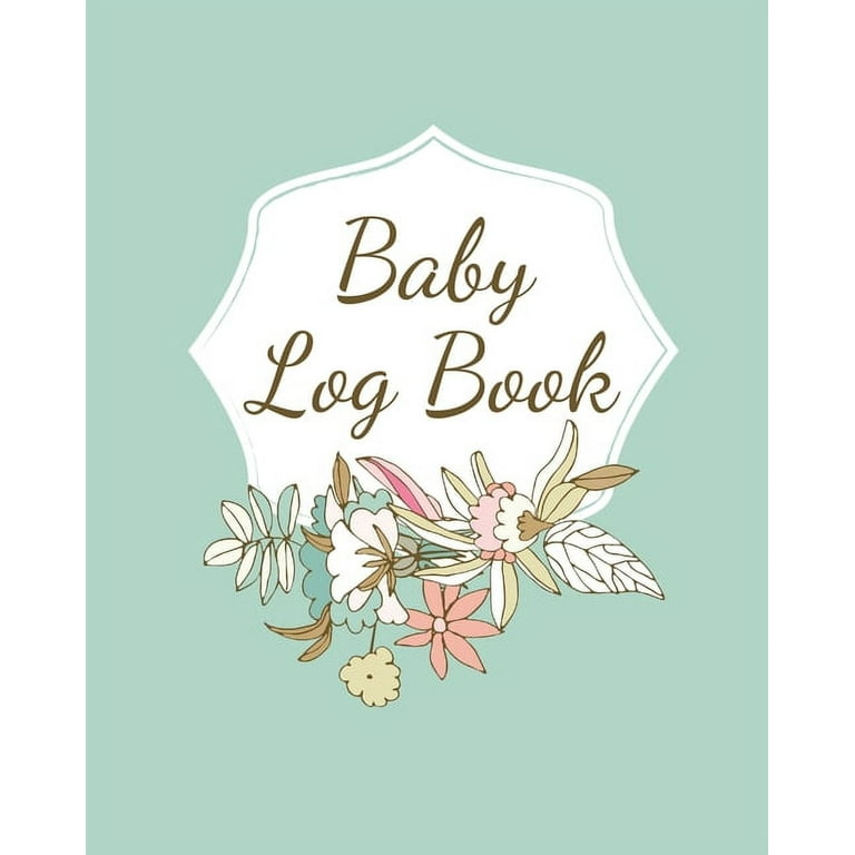 Baby Log Book: Planner and Tracker For Newborns, Logbook For New 