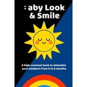 Baby Look & Smile A high-contrast book to stimulate your newborn from 0 to 6 months, Paperback