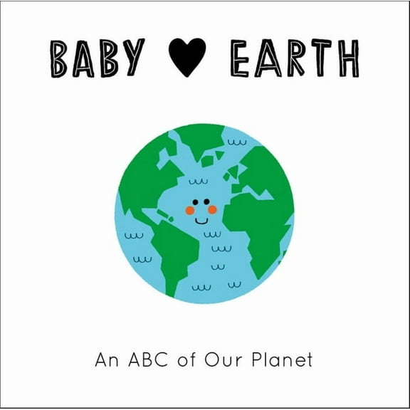Baby Loves Baby Loves Earth: An ABC of Our Planet, Book 2, (Board Book)