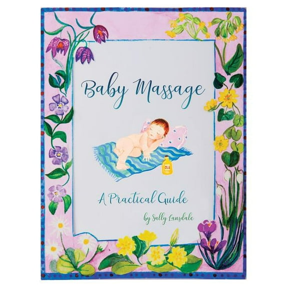 Baby Massage: A Practical Guide (Paperback) by Sally Lansdale