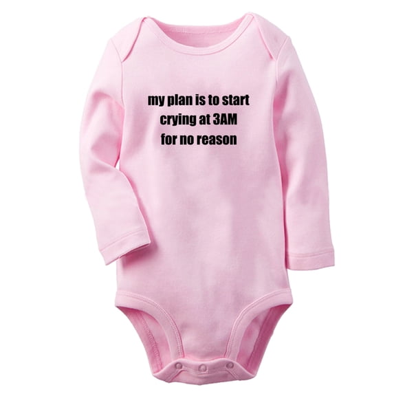 Baby My Plan is To Start Crying at 3AM For No Reason Funny Rompers Newborn Baby Bodysuits Infant Jumpsuits Kids Cotton Graphic One-Piece Outfits