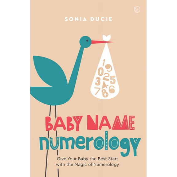 Baby Name Numerology : Give Your Baby the Best Start with the Magic of Numbers (Paperback)