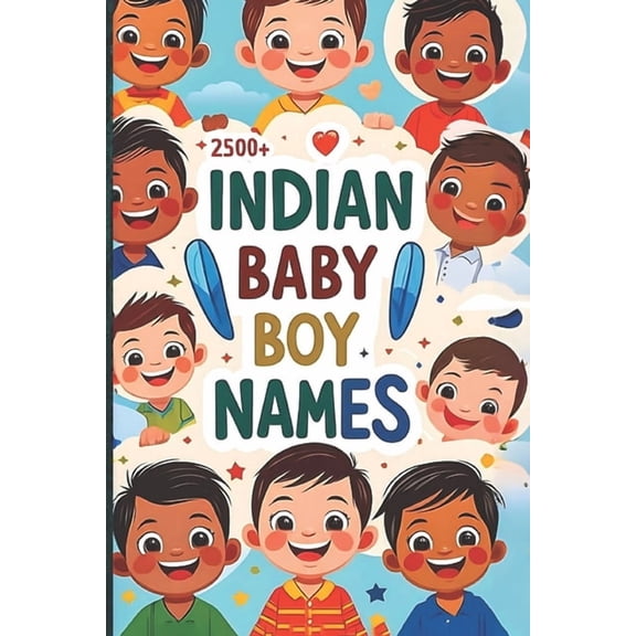 Baby Names - A Guide for New Parents 2500+ Indian Baby Boy Names: A Guide for New Parents, (Paperback)