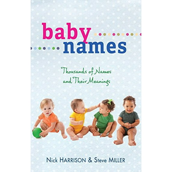Pre-Owned Baby Names: Thousands of Names and Their Meanings (Paperback) 1603745041 9781603745048