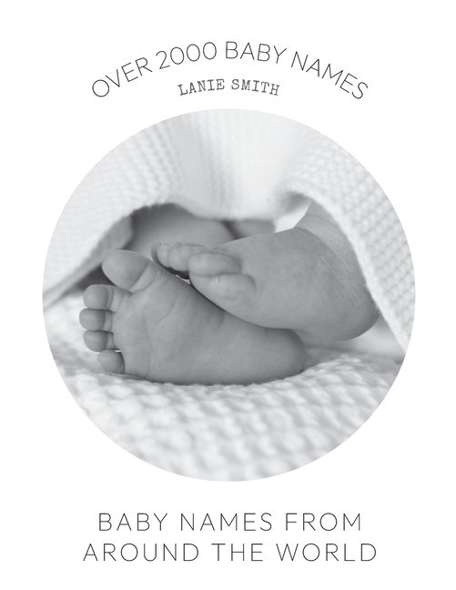 Baby Names from Around the World: Over 2000 unique and beautiful names ...