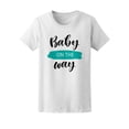 thumbnail image 1 of Baby On The Way, Cute Quote T-Shirt Women -Image by Shutterstock, Female Large, 1 of 2