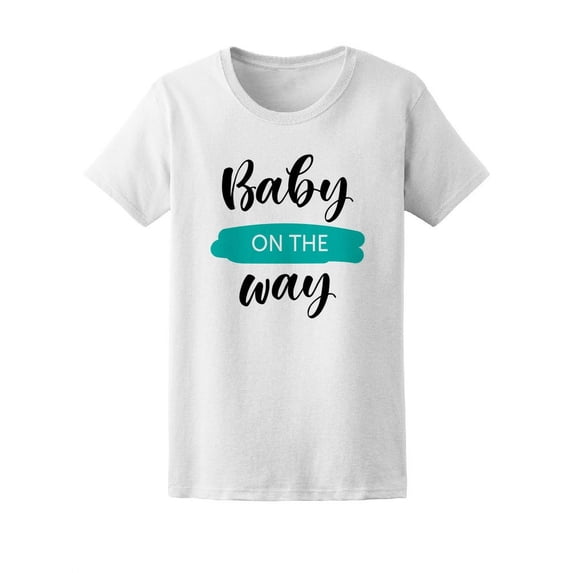 Baby On The Way, Cute Quote T-Shirt Women -Image by Shutterstock, Female Large