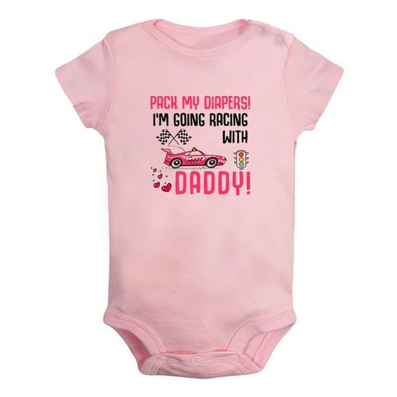 Baby Pack My Diapers I'm Going Racing With Daddy Funny Rompers Newborn Bodysuits Infant Jumpsuits One-Piece Outfits