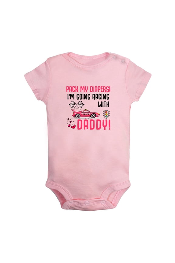 Baby Pack My Diapers I'm Going Racing With Daddy Funny Rompers Newborn Bodysuits Infant Jumpsuits One-Piece Outfits