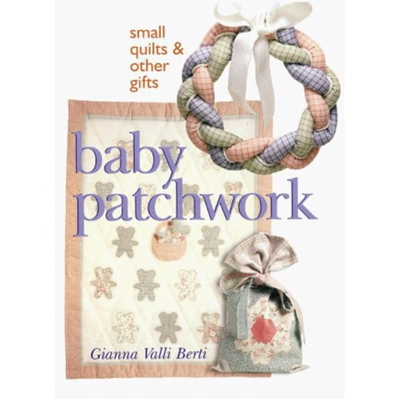 Pre-Owned Baby Patchwork: Small Quilts & Other Gifts (Hardcover) 0806999519 9780806999517