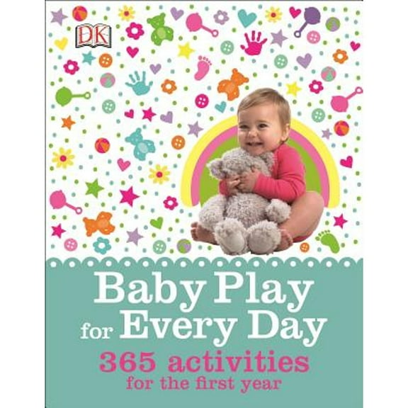 Pre-Owned Baby Play for Every Day: 365 Activities for the First Year (Hardcover) 1465429697 9781465429698