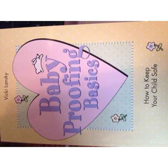 Pre-Owned Baby Proofing Basics: How to Keep Your Child Safe (Paperback) 0916773590 9780916773595
